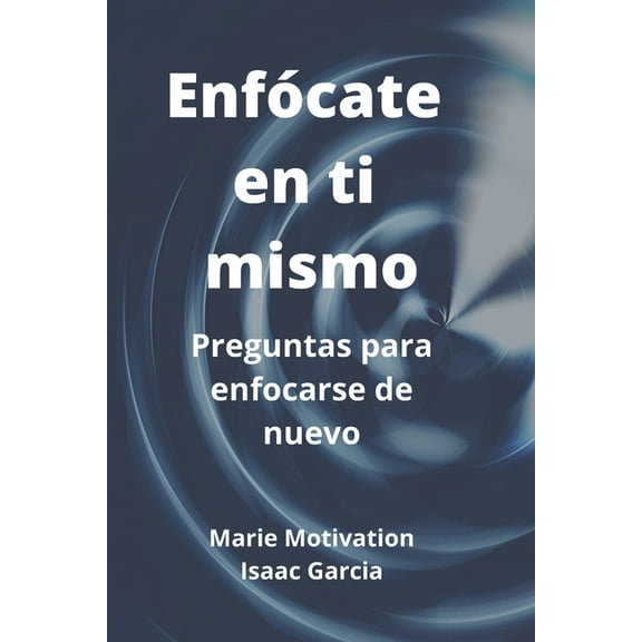 Enfócate en ti mismo: Preguntas para enforcarse de nuevo, (Paperback)