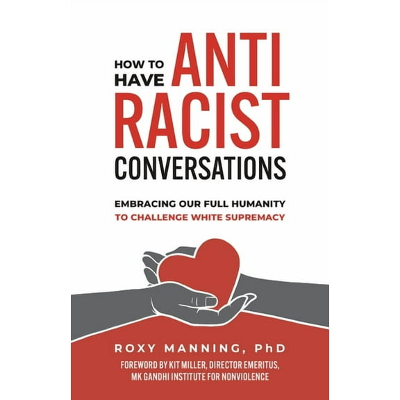 How to Have Antiracist Conversations: Embracing Our Full Humanity to Challenge White Supremacy, (Paperback)