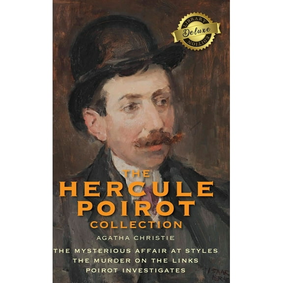 The Hercule Poirot Collection (Deluxe Library Edition): The Mysterious Affair at Styles, The Murder on the Links, Poirot, (Hardcover)