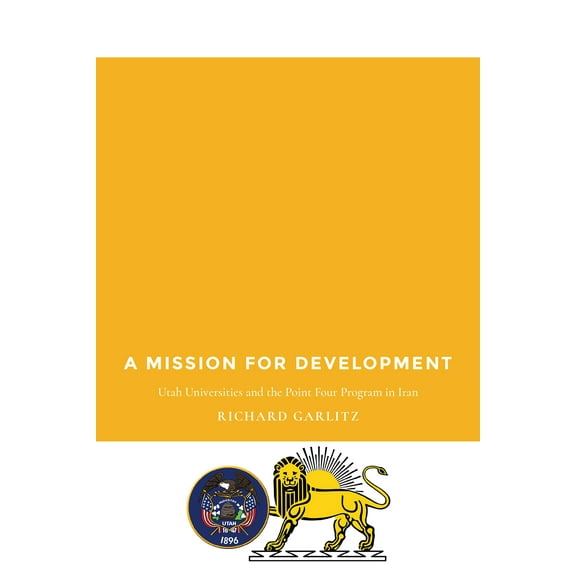 A Mission for Development : Utah Universities and the Point Four Program in Iran (Paperback)