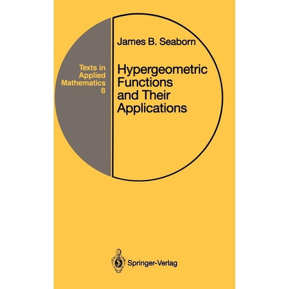 Texts in Applied Mathematics Hypergeometric Functions and Their Applications, Book 8, (Hardcover)