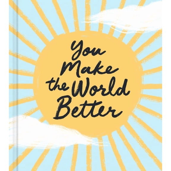 You Make the World Better, (Hardcover)