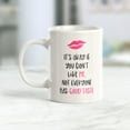 thumbnail image 2 of Designs ByLITA It's Okay If You Don't Like Me. Not Everyone Has Good Taste 11oz Coffee Mug, 2 of 2