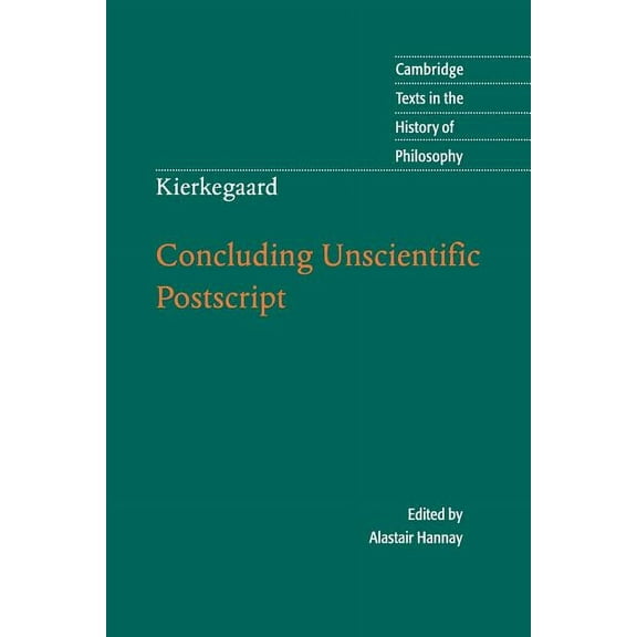 Cambridge Texts in the History of Philos Kierkegaard: Concluding Unscientific Postscript, (Paperback)