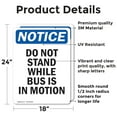 thumbnail image 2 of (2 Pack) Do Not Stand While Bus Is In Motion OSHA Notice Sign 18 Inch X 24 Inch Vinyl Label Decal Sticker Weather Resistant, UV Protected for Workplace, Business, and Construction Site,, 2 of 7
