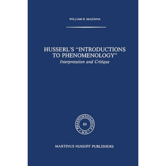 Phaenomenologica Husserl's "Introductions to Phenomenology": Interpretation and Critique, Book 89, (Paperback)