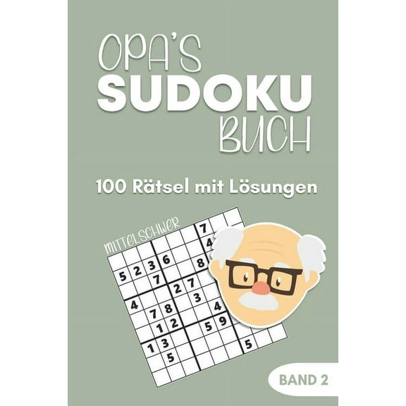 Opa's Sudoku Buch -100 RÃ¤tsel mit LÃ¶sungen - Band 2 - Mittelschwer: GroÃdruck Sudoku RÃ¤tselblock fÃ¼r Senioren - Demenz B, (Paperback)