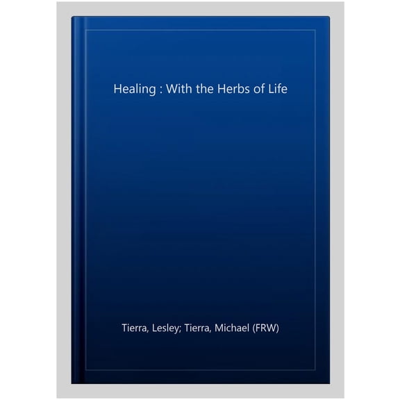 Pre-Owned Healing with the Herbs of Life: Hundreds of Herbal Remedies, Therapies, and Preparations Paperback