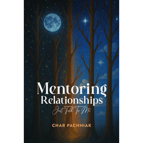 Mentoring Relationships: Just Talk to Me, (Paperback)