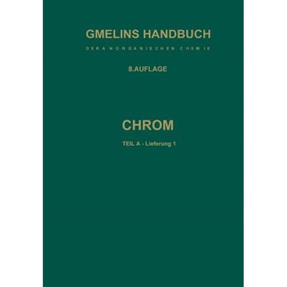 Pre-Owned Chrom: Teil a -- Lieferung 1. Geschichtliches - Vorkommen - Technologie - Element Bis Physikalische Eigenschaften (Paperback)