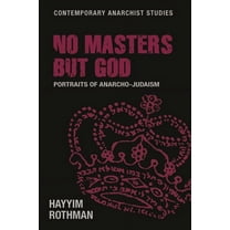 Contemporary Anarchist Studies No Masters But God: Portraits of Anarcho-Judaism, (Paperback)