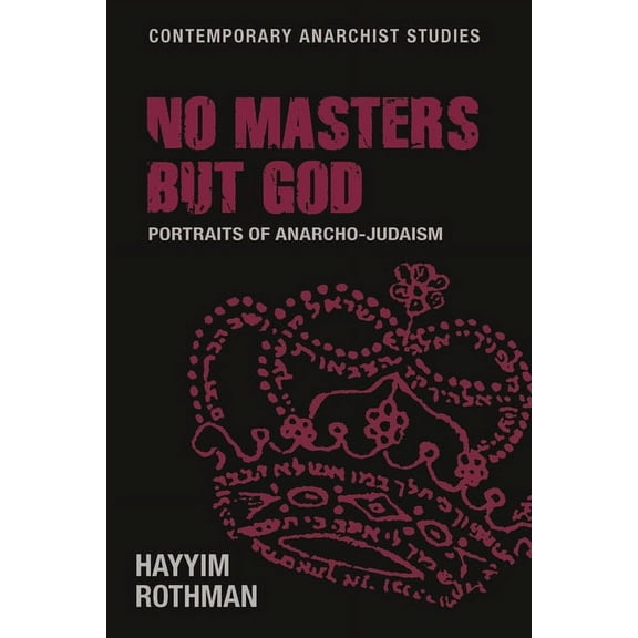 Contemporary Anarchist Studies No Masters But God: Portraits of Anarcho-Judaism, (Paperback)