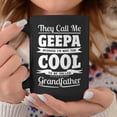 thumbnail image 2 of Geepa Grandpa Gift Im Called Geepa Because Im Too Cool To Be Called Grandfather Coffee Mug, 2 of 4