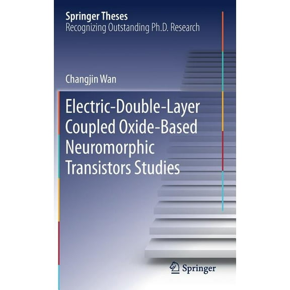 Springer Theses Electric-Double-Layer Coupled Oxide-Based Neuromorphic Transistors Studies, (Hardcover)