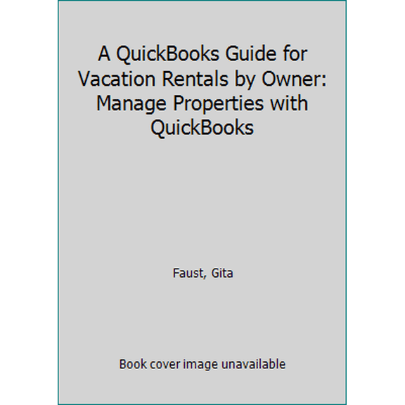 Pre-Owned A QuickBooks Guide for Vacation Rentals by Owner: Manage Properties with QuickBooks (Paperback) 0979124085 9780979124082