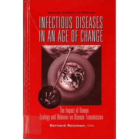 Infectious Diseases in an Age of Change : The Impact of Human Ecology and Behavior on Disease Transmission, Used [Hardcover]