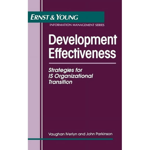 Ernst & Young Information Technology Development Effectiveness: Strategies for Is Organizational Transition, Book 2, (Hardcover)