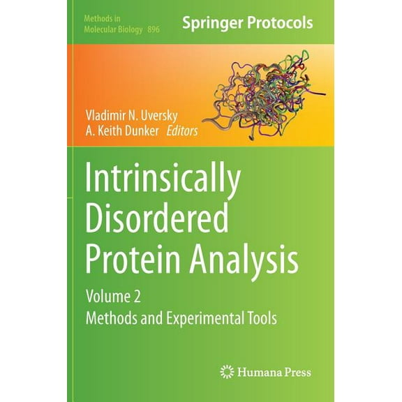 Methods in Molecular Biology Intrinsically Disordered Protein Analysis: Volume 2, Methods and Experimental Tools, Book 896, (Hardcover)