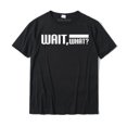 thumbnail image 1 of Camiseta Grande Para Hombre Espera Qué Tees Regalo Predominante Algodón Navidad Día Tops & Nuevo Gratis, 1 of 1