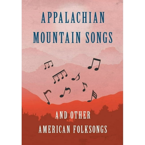 Appalachian Mountain Songs and Other American Folksongs, (Paperback)