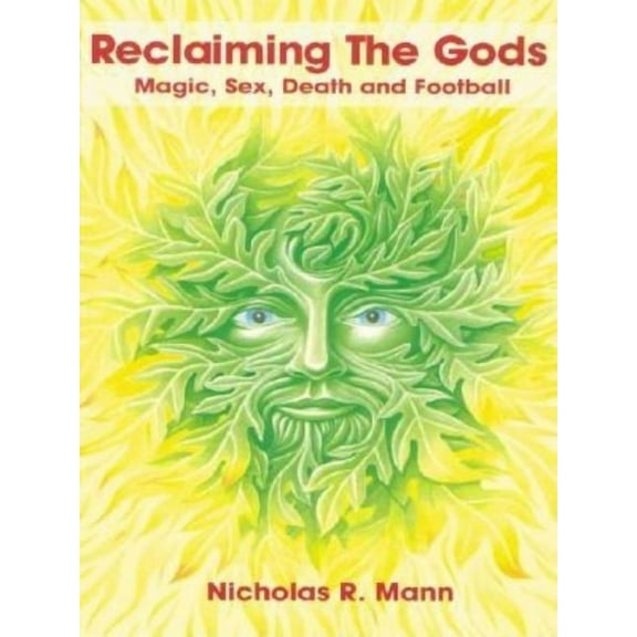 Reclaiming the Gods: Magic, Sex, Death and Football, (Paperback)