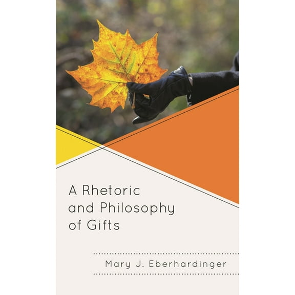 Rhetoric and Philosophy of Gifts, (Hardcover)