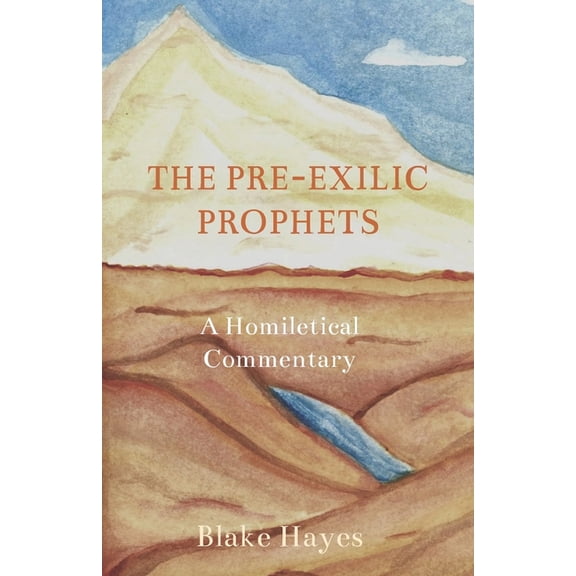 The Pre-Exilic Prophets: A Homiletical Commentary, (Paperback)
