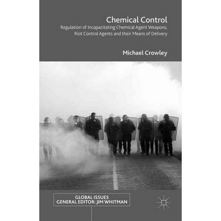 Chemical Control Regulation Of Incapacitating Chemical Agent Weapons Riot Control Agents And