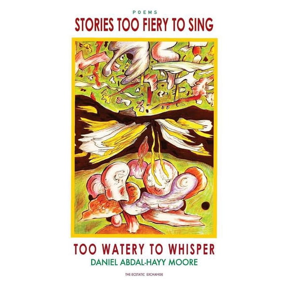 Stories Too Fiery to Sing Too Watery to Whisper, (Paperback)