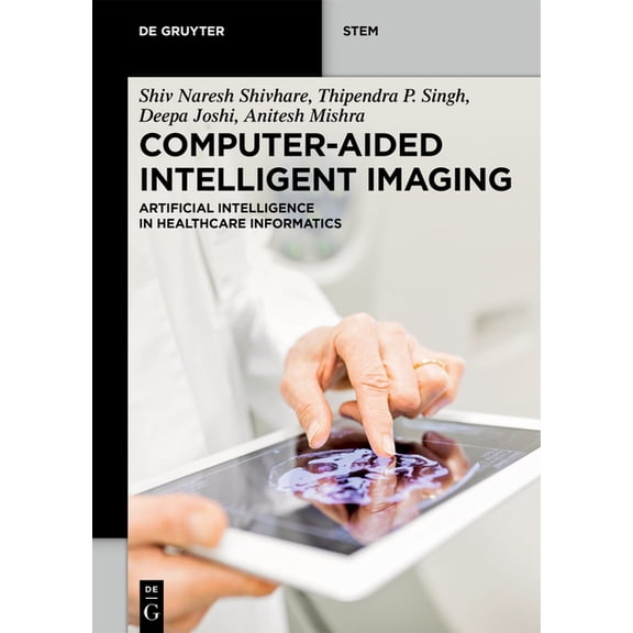 de Gruyter Stem Computer-Aided Intelligent Imaging: Artificial Intelligence in Healthcare Informatics, (Paperback)