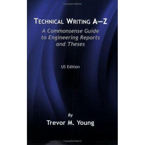 Pre-Owned Technical Writing A-Z: A Commonsense Guide to Engineering Reports and Theses (Paperback) 0791802361 9780791802366