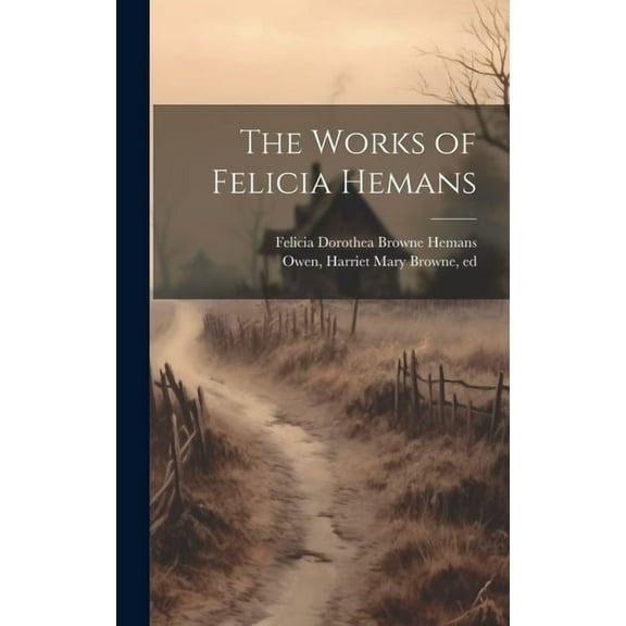 The Works of Felicia Hemans (Hardcover)