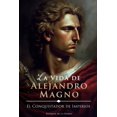 thumbnail image 1 of Libro La vida de Alejandro Magno: El conquistador de Imperios, 1 of 1