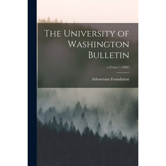 The University of Washington Bulletin; v.25: no.1 (1962), (Paperback)