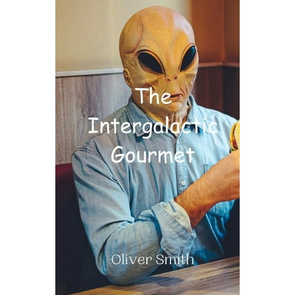 The Intergalactic Gourmet, (Paperback)