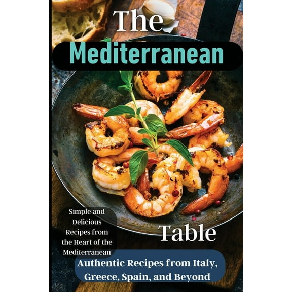 The Mediterranean Table: Over 50 Recipes to Satisfy Your Cravings, (Paperback)