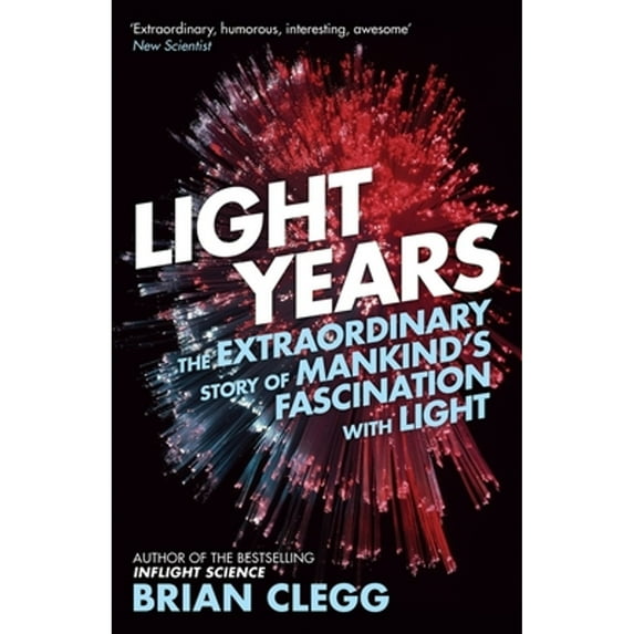Pre-Owned Light Years: The Extraordinary Story of Mankind's Fascination with Light (Paperback) 1848318146 9781848318144