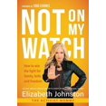 thumbnail image 2 of Not on My Watch : How to Win the Fight for Family, Faith and Freedom (Hardcover), 2 of 2