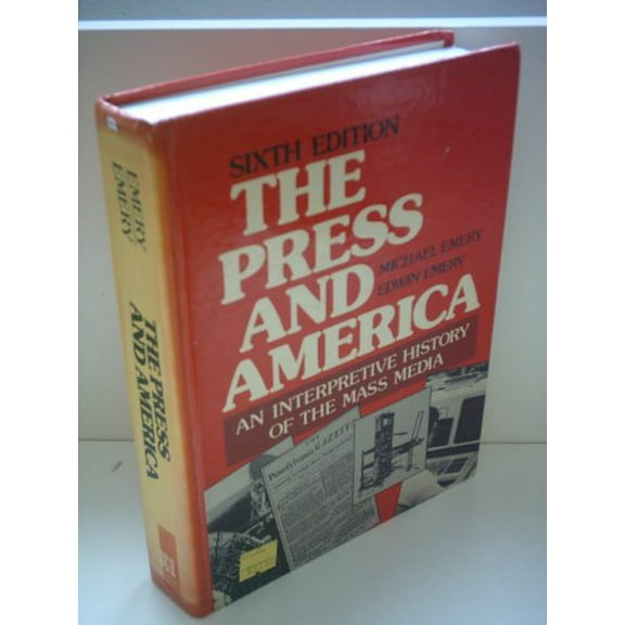 Pre-Owned The Press and America: An Interpretive History of the Mass Media (Hardcover) 0136990592 9780136990598