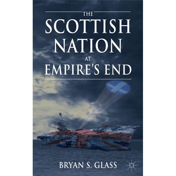 The Scottish Nation at Empire's End, (Hardcover)