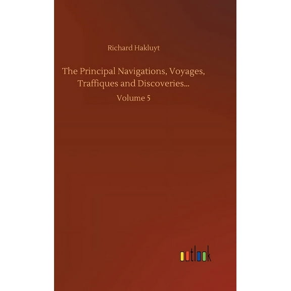 The Principal Navigations, Voyages, Traffiques and Discoveries... (Hardcover)