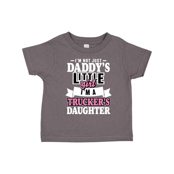 Inktastic Im Not Just Daddys Little Im a Truckers Daughter Girls Toddler T-Shirt