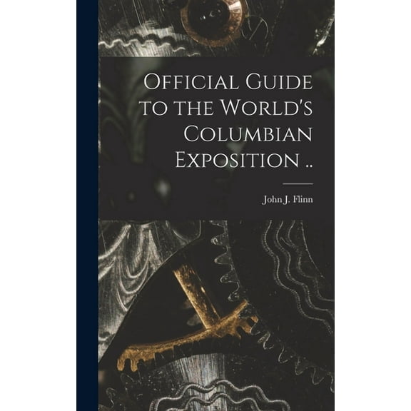 Official Guide to the World's Columbian Exposition .., (Hardcover)