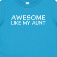 thumbnail image 4 of Inktastic Awesome Like My Aunt Boys or Girls Baby T-Shirt, 4 of 5