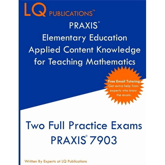 PRAXIS Elementary Education Applied Content Knowledge for Teaching Mathematics: Two Full Practice Exams PRAXIS Elementar, (Paperback)