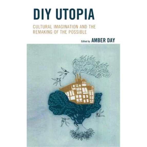 Pre-Owned DIY Utopia: Cultural Imagination and the Remaking of the Possible, (Hardcover)