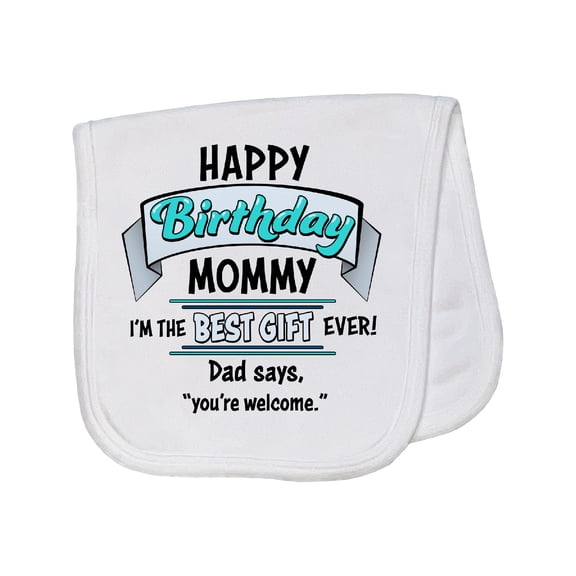 Inktastic Happy Birthday, Mommy I'm the Best Ever in Blue Baby Burp Cloth