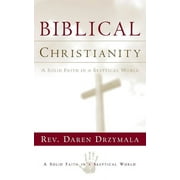 Biblical Christanity  Paperback  1591602106 9781591602101 Daren Drzymala