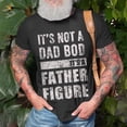 thumbnail image 3 of Its Not A Dad Bod Its A Father Figure Fathers Day 2023 Unisex TShirt, 3 of 6