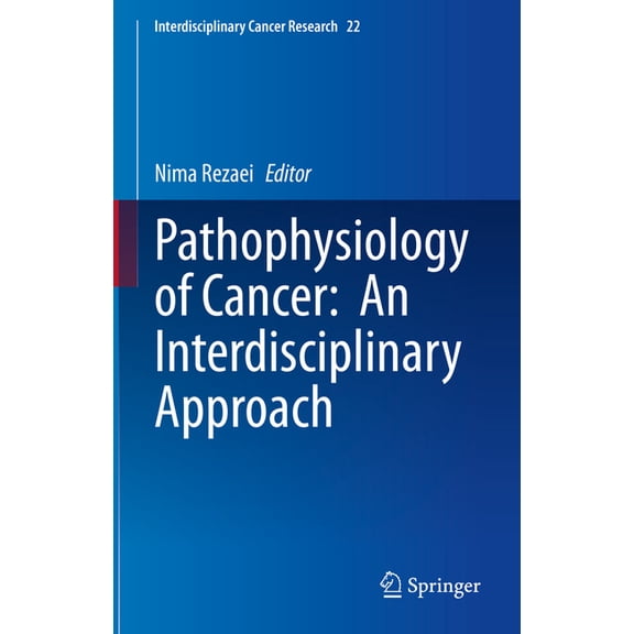 Interdisciplinary Cancer Research Pathophysiology of Cancer: An Interdisciplinary Approach, Book 22, (Hardcover)